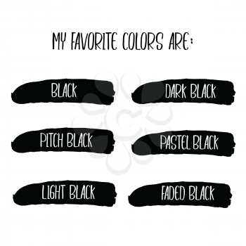 Hand drawn vector typography poster with creative slogan: My favorite colors are black, dark balck, pitch black, pastel black, light black, faded black