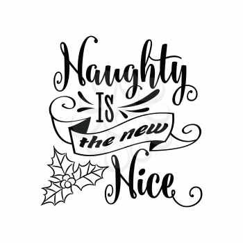 Funny Christmas quote.Naughty is the new nice. Funny poster, banner, Christmas card