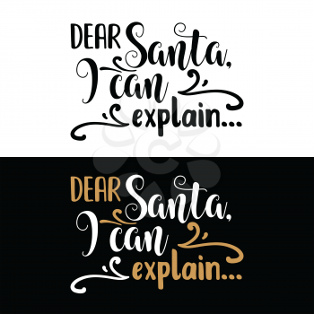 Dear Santa, I can explain. Christmas quote. Black typography for Christmas cards design, poster, print
