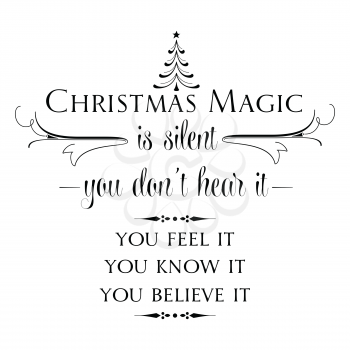 Christmas magic is silent, you don't hear it, you feel it, you know it, you belive it. Christmas quote. Black typography for Christmas cards design, poster, print