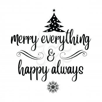 Merry everything, happy always. Christmas quote. Black typography for Christmas cards design, poster, print
