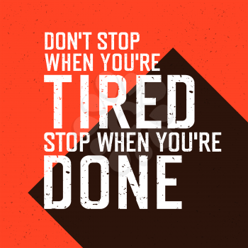 Motivational poster with lettering Don`t stop when you`re tired. Stop when you`re done.
