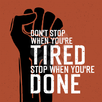 Motivational poster with lettering Don`t stop when you`re tired. Stop when you`re done.