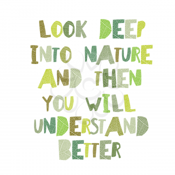 Earth day quotes inspirational. Look deep into nature, and then you will understand everything better.. Leaf  cut Letters.