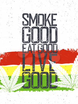 Marijuana quote. Rastafarian flag grunge background. Smoke goog, eat good, live good.
