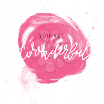 You are wonderful. Pink circle shape and typography. Vector background.