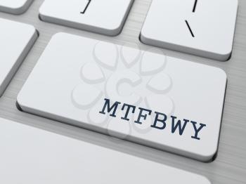 MTFBWY - May the Force Be with You. Internet Concept. Button on Modern Computer Keyboard.