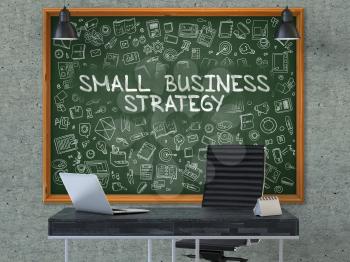Small Business Strategy. Green Chalkboard on the Gray Concrete Wall in the Interior of a Modern Office with Hand Drawn Small Business Strategy. Business Concept with Doodle Style Elements. 3D.