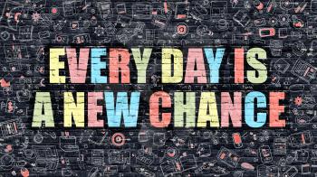 Every Day is a New Chance. Multicolor Inscription on Dark Brick Wall with Doodle Icons. Every Day is a New Chance Concept in Modern Style. Every Day is a New Chance Business Concept.