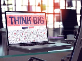 Think Big - Closeup Landing Page in Doodle Design Style on Laptop Screen. On Background of Comfortable Working Place in Modern Office. Toned, Blurred Image. 3D Render.