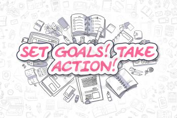 Magenta Text - Set Goals Take Action. Business Concept with Doodle Icons. Set Goals Take Action - Hand Drawn Illustration for Web Banners and Printed Materials. 