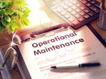 Business Concept - Operational Maintenance on Clipboard. Composition with Clipboard and Office Supplies on Office Desk. 3d Rendering. Blurred and Toned Illustration.