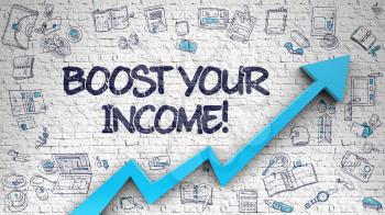 Boost Your Income - Enhancement Concept. Inscription on the White Brick Wall with Doodle Design Icons Around. White Wall with Boost Your Income Inscription and Blue Arrow. Business Concept. 
