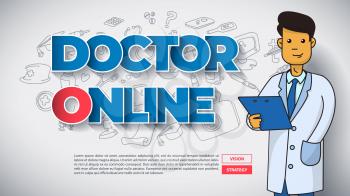 DOCTOR ONLINE. Funny Cartoon Doctor with Text, on Hand Drawn Medical Background. Modern Telemedicine Concept. Vector Illustration Healthcare Site Template.