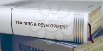 Training and Development - Closeup of the Book Title. Closeup View. Training and Development. Book Title on the Spine. Blurred Image. Selective focus. 3D Rendering.