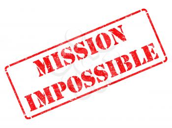 Mission Impossible - Inscription on Red Rubber Stamp Isolated on White.