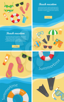 Summertime and beach vacation posters set. Snorkel flippers mask ball cream umbrella trousers slippers lifebuoy and glasses on the sand near sea or ocean. Travelling banner. Things for rest. Vector