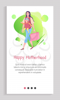 Smiling parent holding bag and baby sitting in special case, portrait view of walking mother with child, going together, happy motherhood vector. Slider for motherhood app