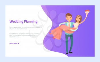 Wedding planning vector, couple in love, bride on hands of groom, newlywed pair man and woman loving each other. Romance and celebration. Website or webpage template, landing page flat style