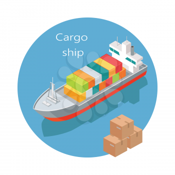 Cargo ship icon. Big ship with steel containers on board sailing, cardboard boxes isometric projection vector illustration isolated on white background. For transport company ad, app button, logo