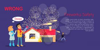 Fireworks safety, wrong usage of pyrotechnics by children outdoors and burning house with getting away man. Vector illustration of improper fireworks using and bad consequences for health and text
