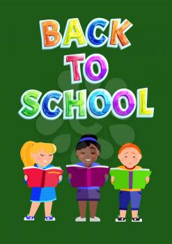 Back to school education of pupils poster with colorful text font. Children with books reading stories in textbooks. Students and disciples vector