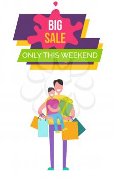 Big sale only this weekend poster depicting family that is made up of father and son shopping together and carrying bags vector illustration