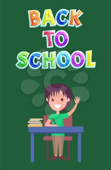 Back to school poster with kid sitting by desk with books. Pupil writing in textbook and ready to answer teachers question. Student by table vector