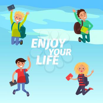 Enjoy your life poster with happy jumping students vector illustration. Boys and girls jump and smile with backpacks and books in hands on sky background. Emotions of happiness and cheer expression.