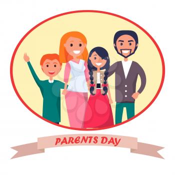 Poster devoted to parents day vector illustration of family including father, mother, teenage son, adolescent daughter with inscription beneath in round frame