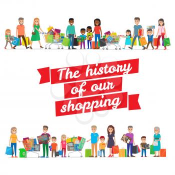 The history of our shopping concept with families. Vector illustration with inscription in centre on red line and groups of relatives with packages and goods in hands and in trolleys on white