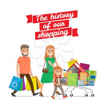 The History of our Shopping conceptual banner. Family out on shopping. Parents and daughter with cart full of purchases on white background. Cartoon family shops at supermarket vector illustration.