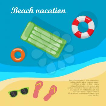 Summertime and beach vacation posters. Inflatable mattress and life preserver in sea. Slippers and glasses on sand near sea or ocean. Travelling banner. Things necessary for rest. Vector illustration