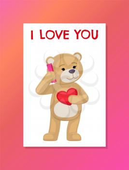 I love you poster with plush bear toy speaking on telephone with heart in hands, lovely male bear greets you with Valentine s Day vector illustration