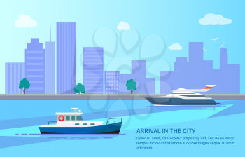 Arrival in city from sea trip on modern yacht and motor boat. Ships that stand near shore with high skyscrapers and green trees vector illustration.
