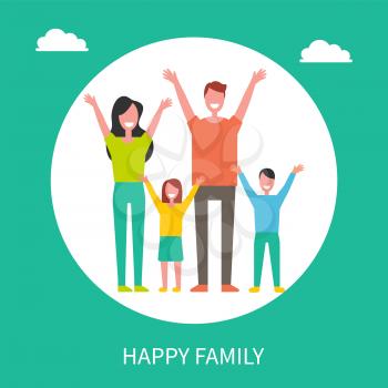 Happy family spend time together. Mother, father, daughter and son rise hands up greeting everyone. Smiling citizens isolated in circle, vector poster