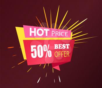 Hot price and best offer for shopping. Discounts in stores, up to 50 percent off. Tag to inform people about sale. Designed caption with promotion, burst on background. Vector illustration in flat