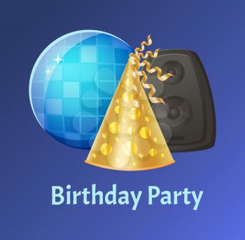 Celebration of birthday party vector, cap made of paper with glowing decoration elements, acoustic loudspeaker making loud music and noises disco ball