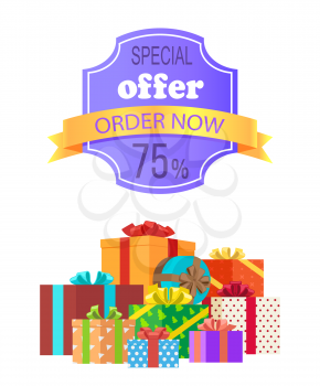Special offer order now 75 off emblem with ribbon and piles of gift boxes in color wrapping paper isolated on white background vector illustration