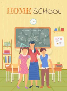 Home school postcard, teacher embracing pupils. Girl and boy standing near woman, people in home classroom, home-education place, chalkboard and book vector. Homeschooling concept. Flat cartoon