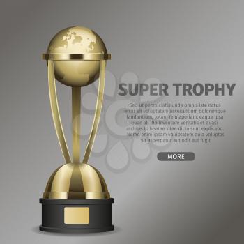 Golden super trophy cup with framed planet Earth on black pedestal. Vector illustration of goblet on gray background with text.