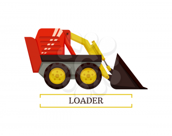 Loader agricultural machinery for excavation and digging. Equipment bulldozer for farming purposes. Truck for transportation, machine isolated vector