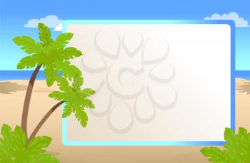 Photo frame with place for your text, palms on sunny beach, greeting card for vacation vector illustration