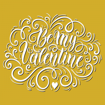 Be my Valentine hand lettering background. Can be used for website background, poster, printing, banner. Greeting card design template. Vector illustration