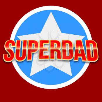 Super dad badge with star on blue background. Glossy inscription Super dad over the white star on the red background. Vector illustration. can use for farther day card.