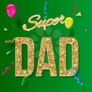 Super dad inscription with glossy glitter, on the colored background. Super dad greeting card. Vector illustration. can use for farther day card.