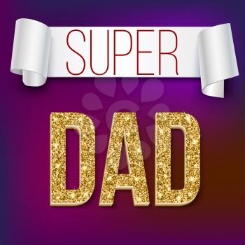 Super dad inscription with glossy glitter, under the ribbon against the colored background. Super dad card with ribbon on colored background. Vector illustration. can use for farther day card.