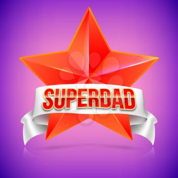 Super dad badge with ribbon on colored background. Glossy inscription Super dad over the white ribbon against the background of the red star. Vector illustration. can use for farther day card.