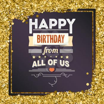 Happy Birthday, typography, vintage poster, grunge. Vector illustration. Stylish greetings happy birthday, creative birthday card on bright background with glitter