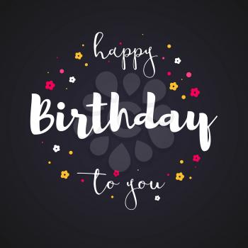 Happy Birthday to you, handwritten lettering on black background. Script written of brush pen with hand-drawn elements. Calligraphy for prints, posters, holidays agency events, invitations.